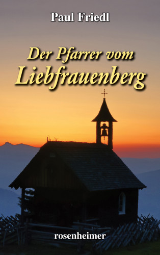 Paul Friedl: Der Pfarrer von Liebfrauenberg