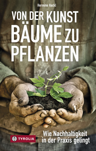 Hermine Hackl: Von der Kunst Bäume zu pflanzen
