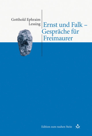 Gotthold Ephraim Lessing: Ernst und Falk - Gespräche für Freimaurer