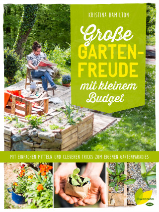 Kristina Hamilton: Große Gartenfreude mit kleinem Budget