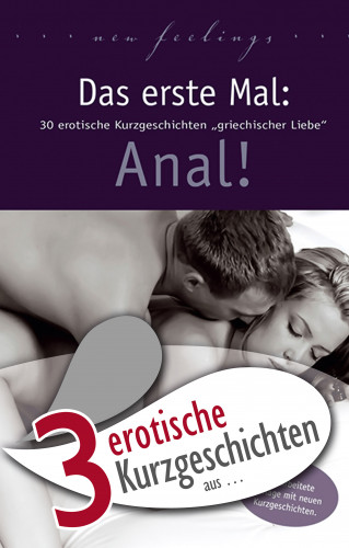 Jenny Prinz, Dave Vandenberg, Karsten Schulz: 3 erotische Kurzgeschichten aus: "Das erste Mal: Anal!"