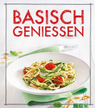 Marie Gründel: Basisch genießen
