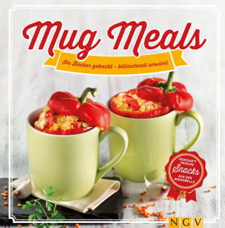Nina Engels: Mug Meals: Im Becher gekocht - blitzschnell serviert