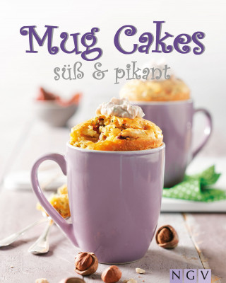 Nina Engels: Mug Cakes süß & pikant