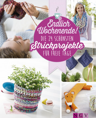 Mara Engel, Daniela Herring: Endlich Wochenende! Die 24 schönsten Strickprojekte für freie Tage