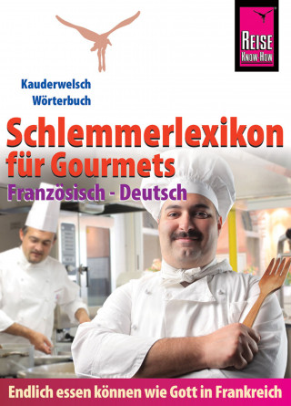 Peter W. L. Weber: Reise Know-How Schlemmerlexikon für Gourmets - Wörterbuch Französisch-Deutsch: Kauderwelsch-Wörterbuch