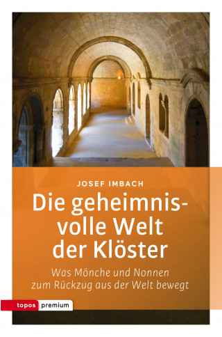 Josef Imbach: Die geheimnisvolle Welt der Klöster