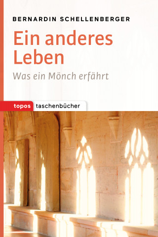 Bernardin Schellenberger: Ein anderes Leben