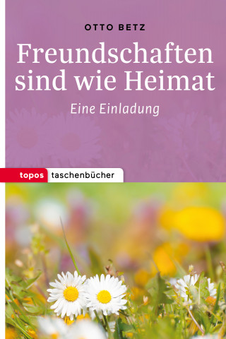 Otto Betz: Freundschaften sind wie Heimat