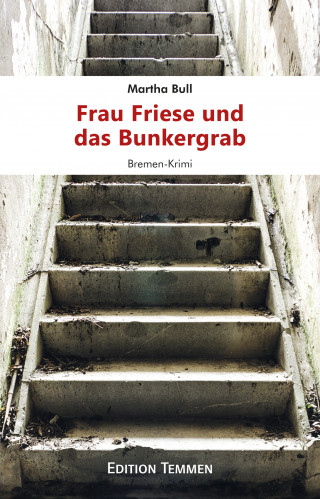 Martha Bull: Frau Friese und das Bunkergrab