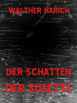 Walther Harich: Der Schatten der Susette