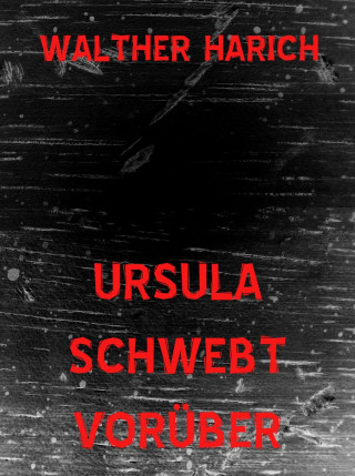 Walther Harich: Ursula schwebt vorüber