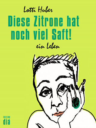 Lotti Huber: Diese Zitrone hat noch viel Saft!