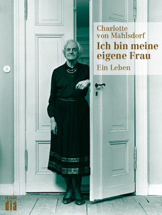 Charlotte von Mahlsdorf: Ich bin meine eigene Frau