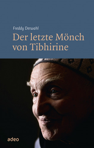 Freddy Derwahl: Der letzte Mönch von Tibhirine