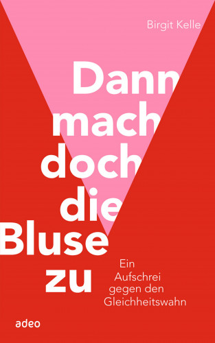 Birgit Kelle: Dann mach doch die Bluse zu!