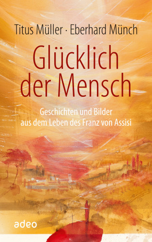 Titus Müller: Glücklich der Mensch