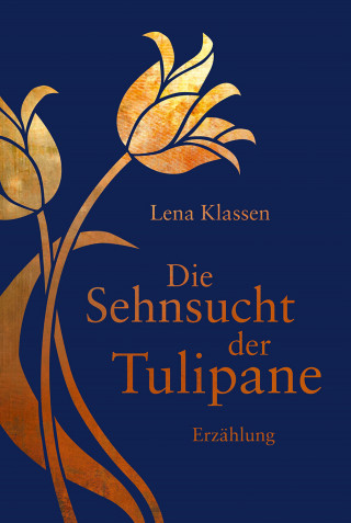 Lena Klassen: Die Sehnsucht der Tulipane