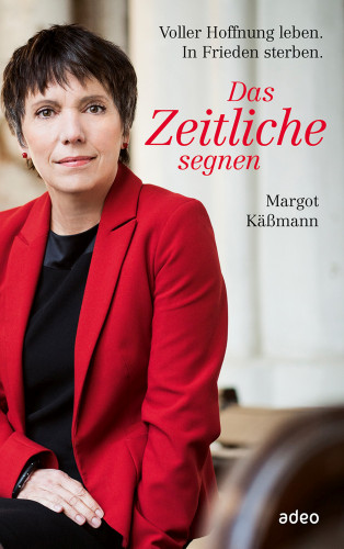Margot Käßmann: Das Zeitliche segnen