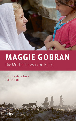 Judith Kubitscheck, Judith Kühl: Maggie Gobran - Die Mutter Teresa von Kairo