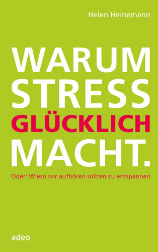 Helen Heinemann: Warum Stress glücklich macht