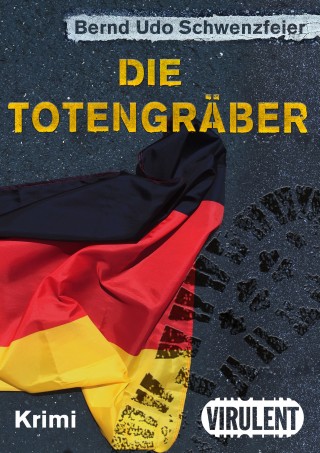 Bernd Udo Schwenzfeier: Die Totengräber
