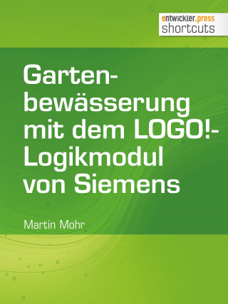 Martin Mohr: Gartenbewässerung mit dem LOGO!-Logikmodul von Siemens