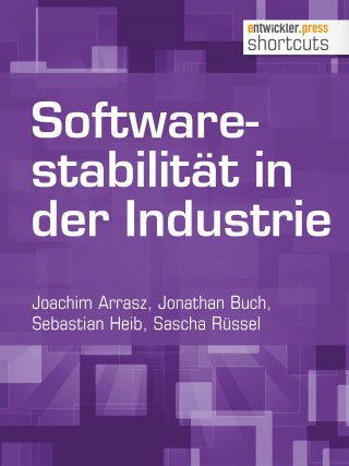 Joachim Arrasz, Jonathan Buch, Sebastian Heib, Sascha Rüssel: Softwarestabilität in der Industrie