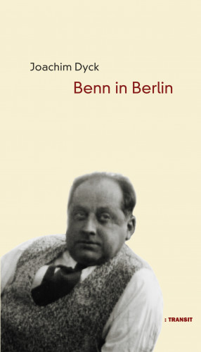 Joachim Dyck: Benn in Berlin