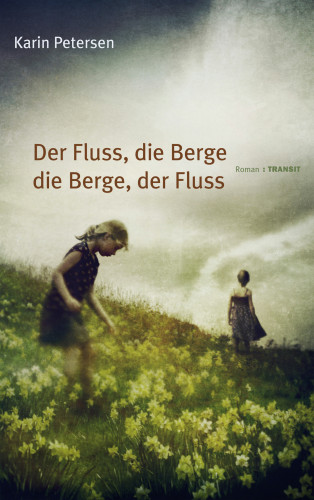 Karin Petersen: Der Fluss, die Berge - die Berge, der Fluss