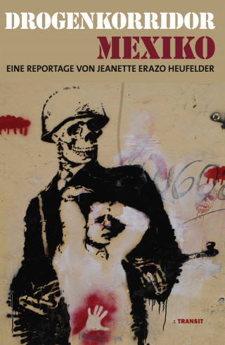 Jeanette Heufelder Erazo: Drogenkorridor Mexiko