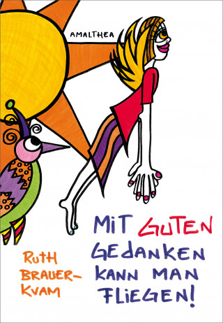 Ruth Brauer-Kvam: Mit guten Gedanken kann man fliegen