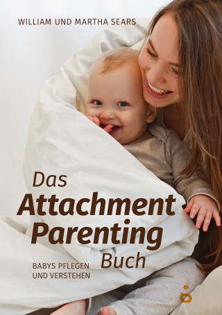 William Sears, Martha Sears: Das Attachment Parenting Buch