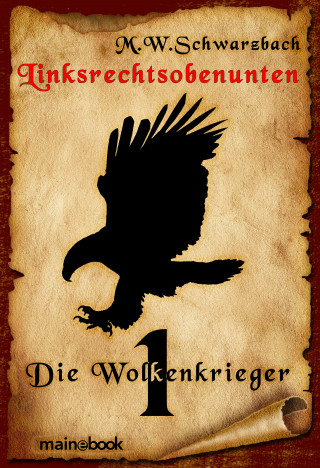 M.W. Schwarzbach: Linksrechtsobenunten - Band 1: Die Wolkenkrieger