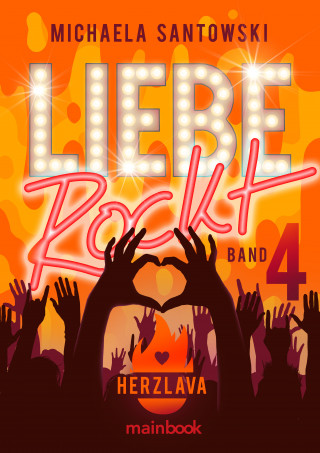 Michaela Santowski: Liebe rockt! Band 4: Herzlava
