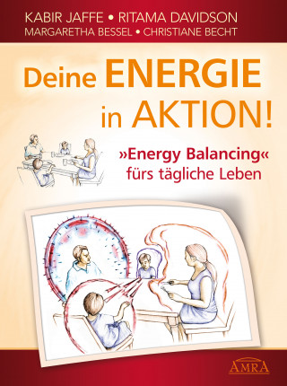 Kabir Jaffe, Ritama Davidson, Margaretha Bessel, Christiane Becht: Deine Energie in Aktion!