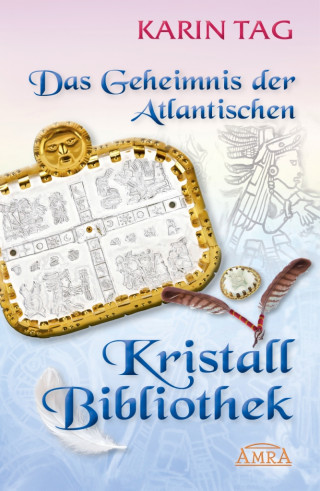 Karin Tag: Das Geheimnis der Atlantischen Kristallbibliothek