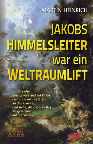 Martin Heinrich: Jakobs Himmelsleiter war ein Weltraumlift