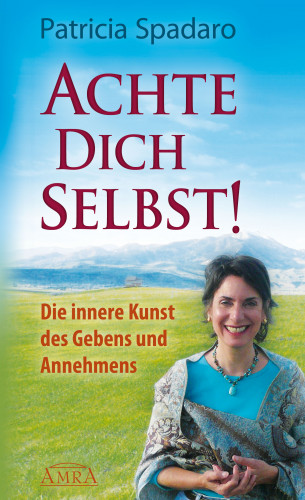 Patricia Spadaro: Achte Dich selbst!