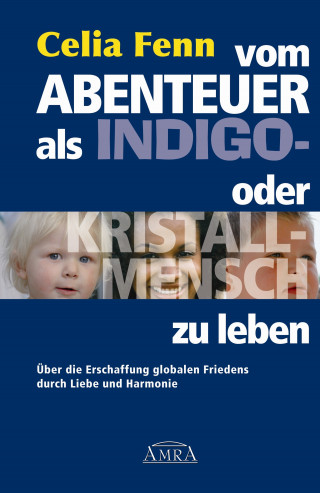 Celia Fenn: Vom Abenteuer, als Indigo- oder Kristallmensch zu leben