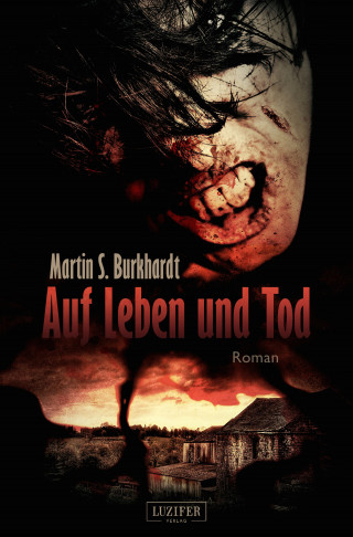 Martin S. Burkhardt: AUF LEBEN UND TOD