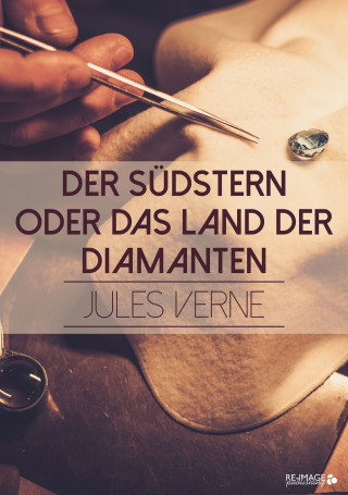 Jules Verne: Der Südstern oder das Land der Diamanten