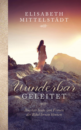 Elisabeth Mittelstädt: Wunderbar geleitet