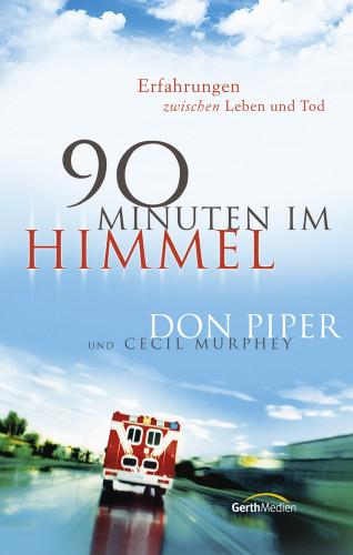 Don Piper: 90 Minuten im Himmel