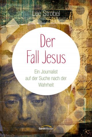 Lee Strobel: Der Fall Jesus