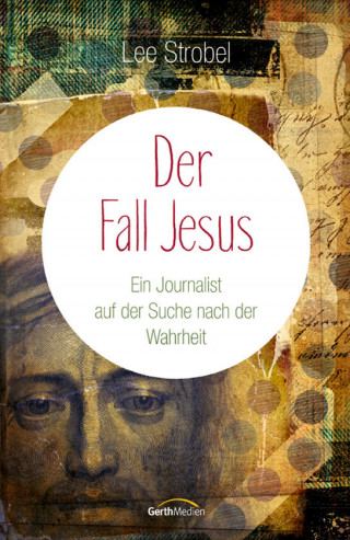 Lee Strobel: Der Fall Jesus