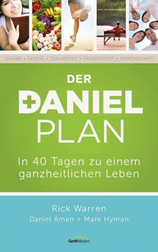 Rick Warren, Daniel Amen, Mark Hyman: Der Daniel-Plan