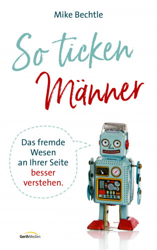 Mike Bechtle: So ticken Männer