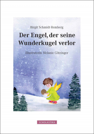 Birgit Schmidt-Remberg: Der Engel Der Seine Wunderkugel Verlor