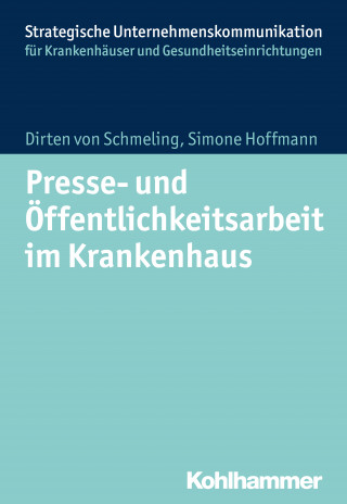Dirten von Schmeling, Simone Hoffmann: Presse- und Öffentlichkeitsarbeit im Krankenhaus